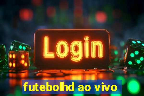 futebolhd ao vivo